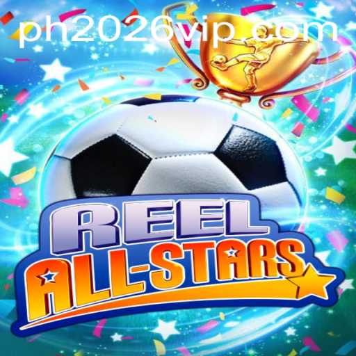 ReelAllStars: A New Era of Interactive Gaming - PH 2026 PH